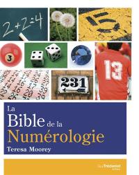 La bible de la numérologie : tout sur le pouvoir des nombres !