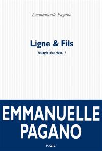 Trilogie des rives. Vol. 1. Ligne & fils