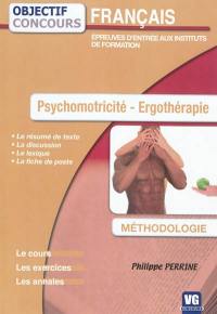 Psychomotricité, ergothérapie, français : épreuves d'entrée aux instituts de formation, méthodologie : le cours, les exercices, les annales