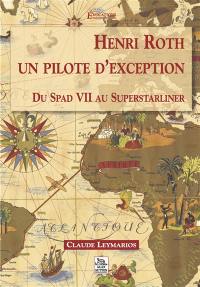 Henri Roth, un pilote d'exception : du Spad VII au Superstarliner