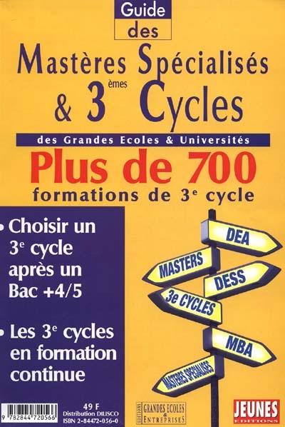 Guide des mastères spécialisés et 3e cycles des grandes écoles et universités : plus de 700 formations de 3e cycle Guide des mastères spécialisés et 3e cycles des grandes écoles et universités : plus de 700 formations de 3e cycle