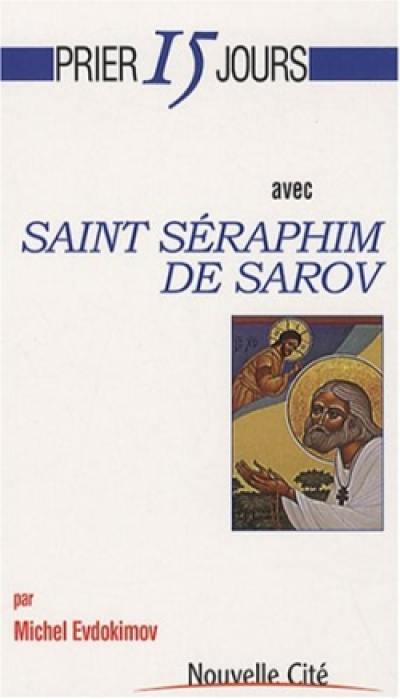 Prier 15 jours avec saint Séraphim de Sarov