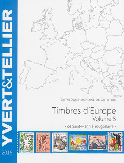 Catalogue de timbres-poste : cent vingtième année : Europe. Vol. 5. Saint-Marin à Yougoslavie : 2016