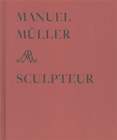 Manuel Müller : sculpteur