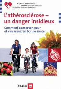 L'athérosclérose, un danger insidieux : comment conserver coeur et vaisseaux en bonne santé