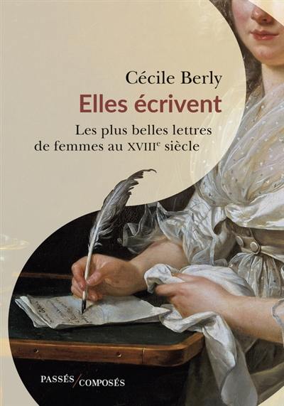 Elles écrivent : les plus belles lettres de femmes au XVIIIe siècle