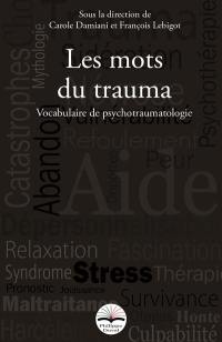 Les mots du trauma : vocabulaire du psychotraumatisme