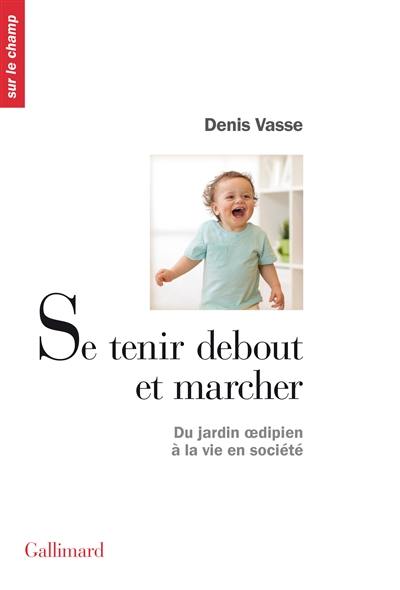 Se tenir debout et marcher : du jardin oedipien à la vie en société