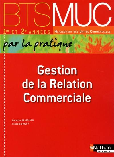 Gestion de la relation commerciale par la pratique, BTS MUC : livre de l'élève