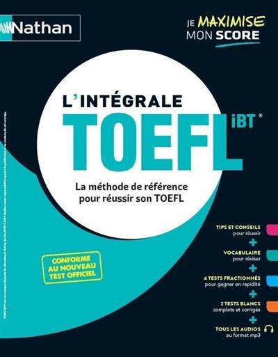 L'intégrale TOEFL iBT : la méthode de référence pour réussir son TOEFL