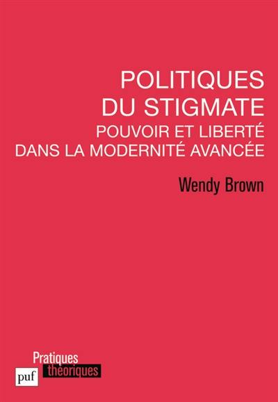 Politiques du stigmate : pouvoir et liberté dans la modernité avancée