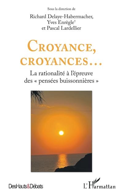 Croyance, croyances... : la rationalité à l'épreuve des pensées buissonnières