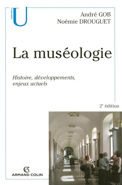 La muséologie : histoire, développements, enjeux actuels