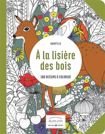 A la lisière des bois : 100 dessins à colorier