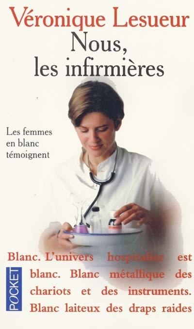 Nous, les infirmières : les femmes en blanc témoignent