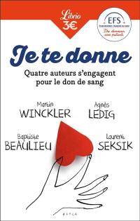 Je te donne. Quatre auteurs s'engagent pour le don de sang