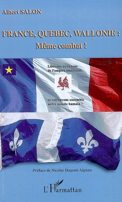 France, Québec, Wallonie même combat : libérons-nous tous de l'empire américain et retrouvons ensemble notre monde humain