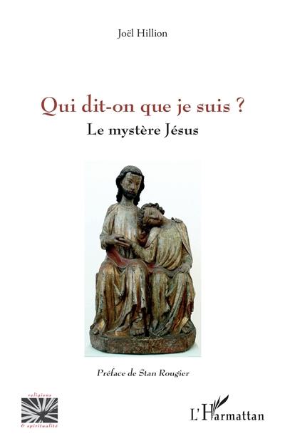 Qui dit-on que je suis ? : le mystère Jésus