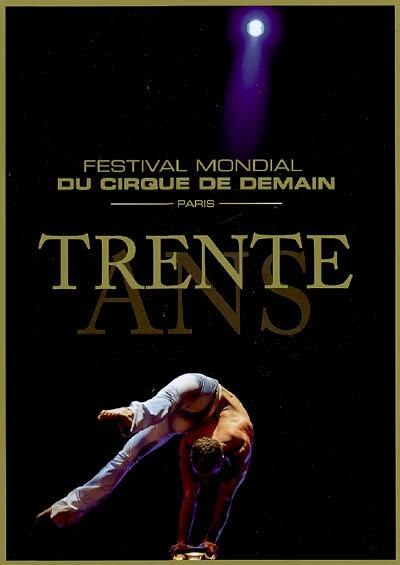 Trente ans : Festival mondial du cirque de demain, Paris