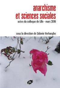 Anarchisme et sciences sociales : actes du colloque de Lille, mars 2018