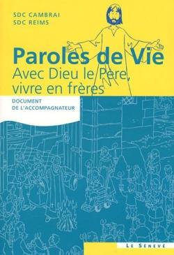 Paroles de vie : avec Dieu le Père, vivre en frères : document de l'accompagnateur