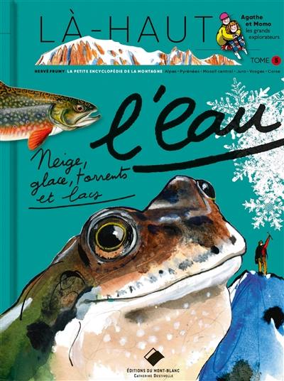 L'eau : neige, glace, torrents et lacs