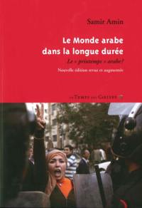 Le monde arabe dans la longue durée : le printemps arabe ?