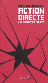 Action directe : les premières années : genèse d'un groupe armé, 1977-1982