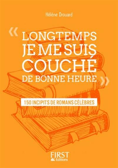 Longtemps, je me suis couché de bonne heure : 225 incipits de romans célèbres