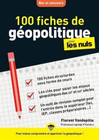 100 fiches de géopolitique pour les nuls : bac et concours