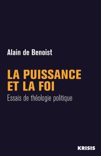 La puissance et la foi : essais de théologie politique