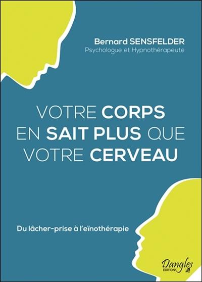 Votre corps en sait plus que votre cerveau : du lâcher-prise à l'eïnothérapie