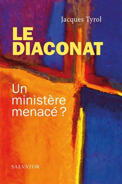 Le diaconat : un ministère menacé ?