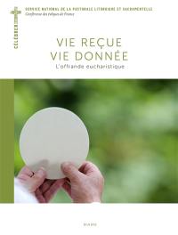 Vie reçue, vie donnée : l'offrande eucharistique