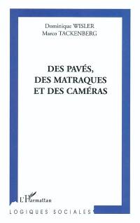 Des pavés, des matraques et des caméras