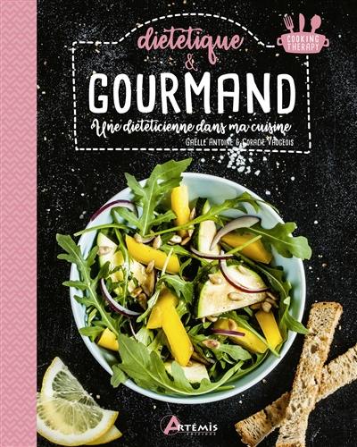 Diététique & gourmand : une diététicienne dans ma cuisine