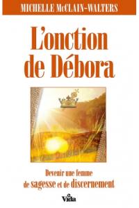 L'onction de Débora : devenir une femme de sagesse et de discernement