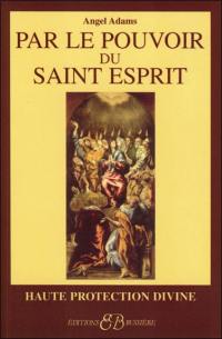 Par le pouvoir du Saint-Esprit : haute protection divine