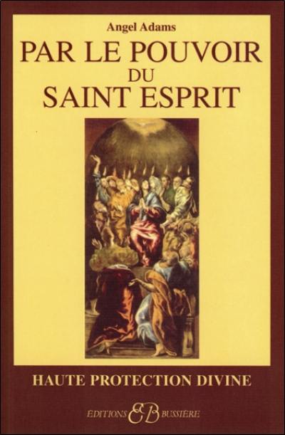 Par le pouvoir du Saint-Esprit : haute protection divine