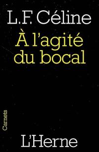 A l'agité du bocal : et autres textes