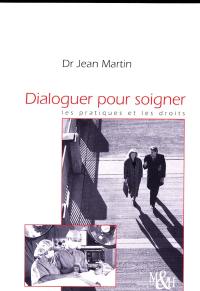 Dialoguer pour soigner : les pratiques et les droits