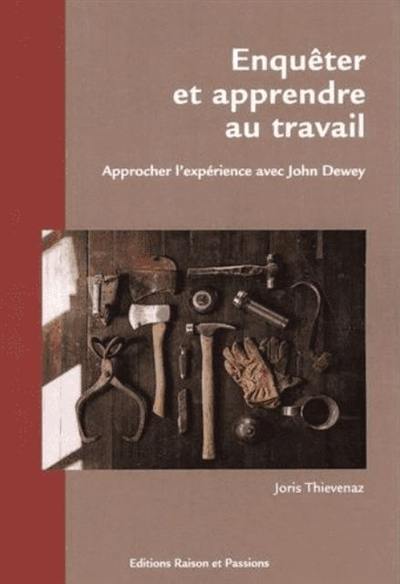 Enquêter et apprendre au travail : approcher l'expérience avec John Dewey