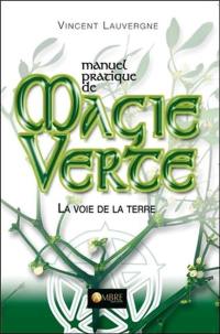 Manuel pratique de magie verte : la voie de la terre