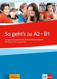 So geht's noch besser neu : Fertigkeitentrainer für das Goethe und OSD-Zertifikat B1 : Übungsbuch mit 2 Audio-CDs