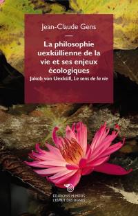 La philosophie uexküllienne de la vie et ses enjeux écologiques. Le sens de la vie