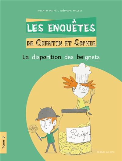 Les enquêtes de Quentin et Sophie. Vol. 3. La disparition des beignets