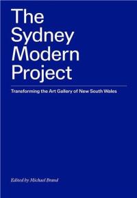 The Sydney Modern Project : Transforming the Art Gallery of New South Wales