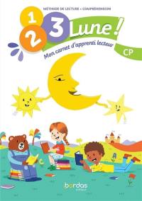 1, 2, 3 lune ! Méthode de lecture-compréhension, CP : mon carnet d'apprenti lecteur