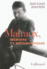 Malraux, mémoire et métamorphose