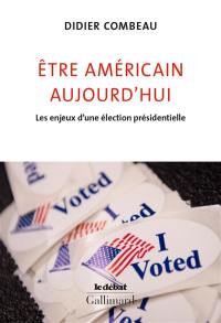 Etre Américain aujourd'hui : les enjeux d'une élection présidentielle